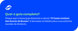 Quer o guia completo? Clique aqui e baixe gratuitamente o ebook “O Custo Invisível dos Scores de Bureau” e leve esse conteúdo para a sua próxima reunião de diretoria.