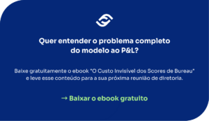 Quer entender o problema completo — do modelo ao P&L? Baixe gratuitamente o ebook "O Custo Invisível dos Scores de Bureau" e leve esse conteúdo para a sua próxima reunião de diretoria. → Baixar o ebook gratuito
